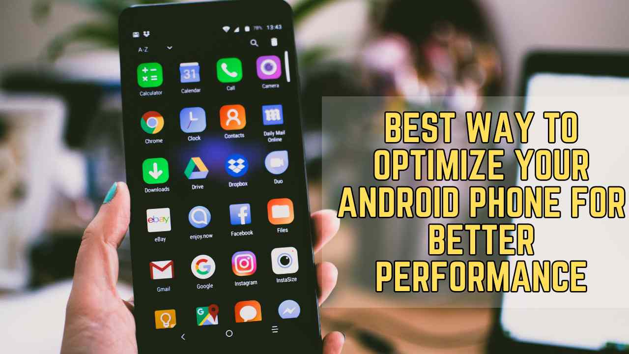 Best Way To Optimize Your Android Phone For Better Performance